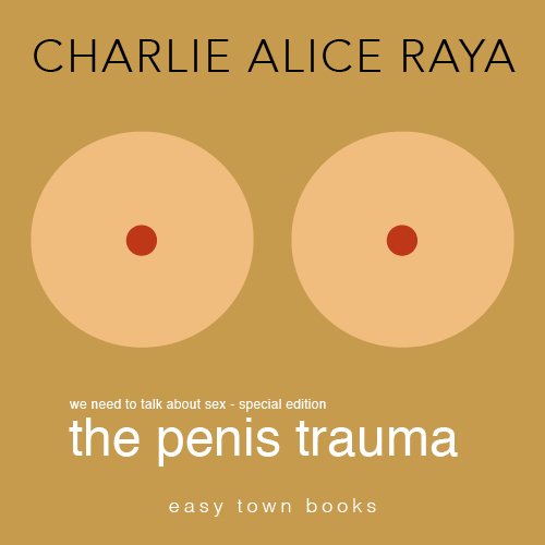 sex talk, special edition, The penis trauma, by Charlie Alice Raya